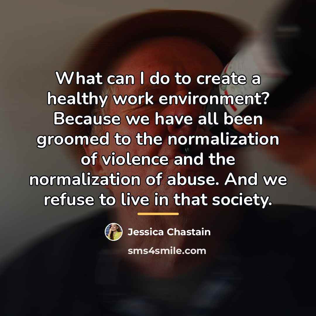 “What can I do to create a healthy work environment?…” quote by Jessica Chastain