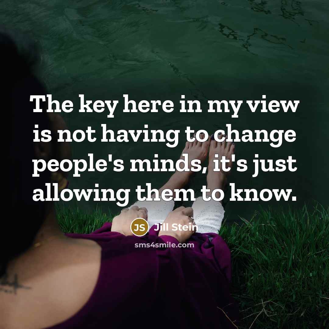 “The key here in my view is not having to…” quote by Jill Stein