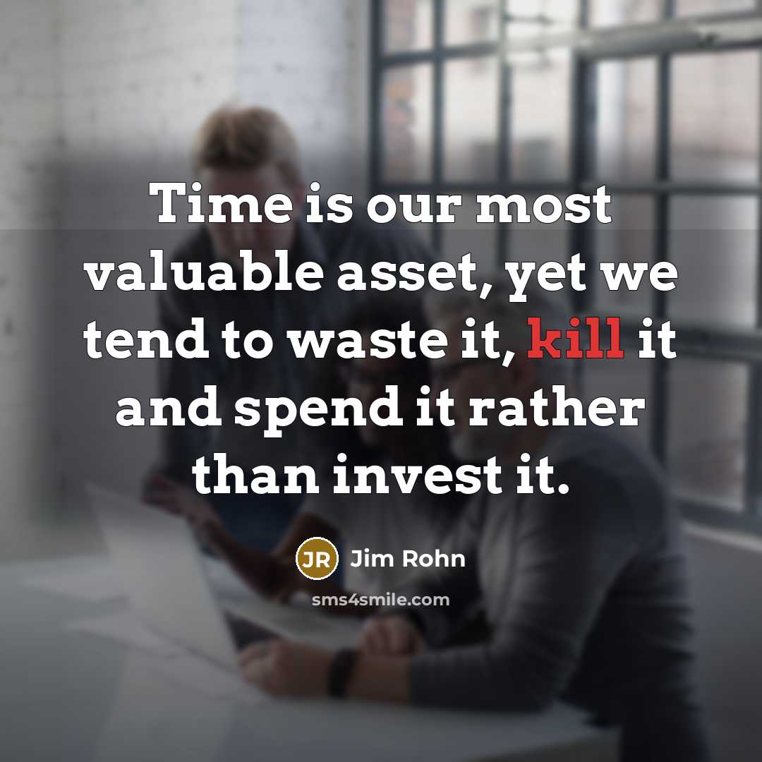 “Time is our most valuable asset, yet we tend to…” quote by Jim Rohn