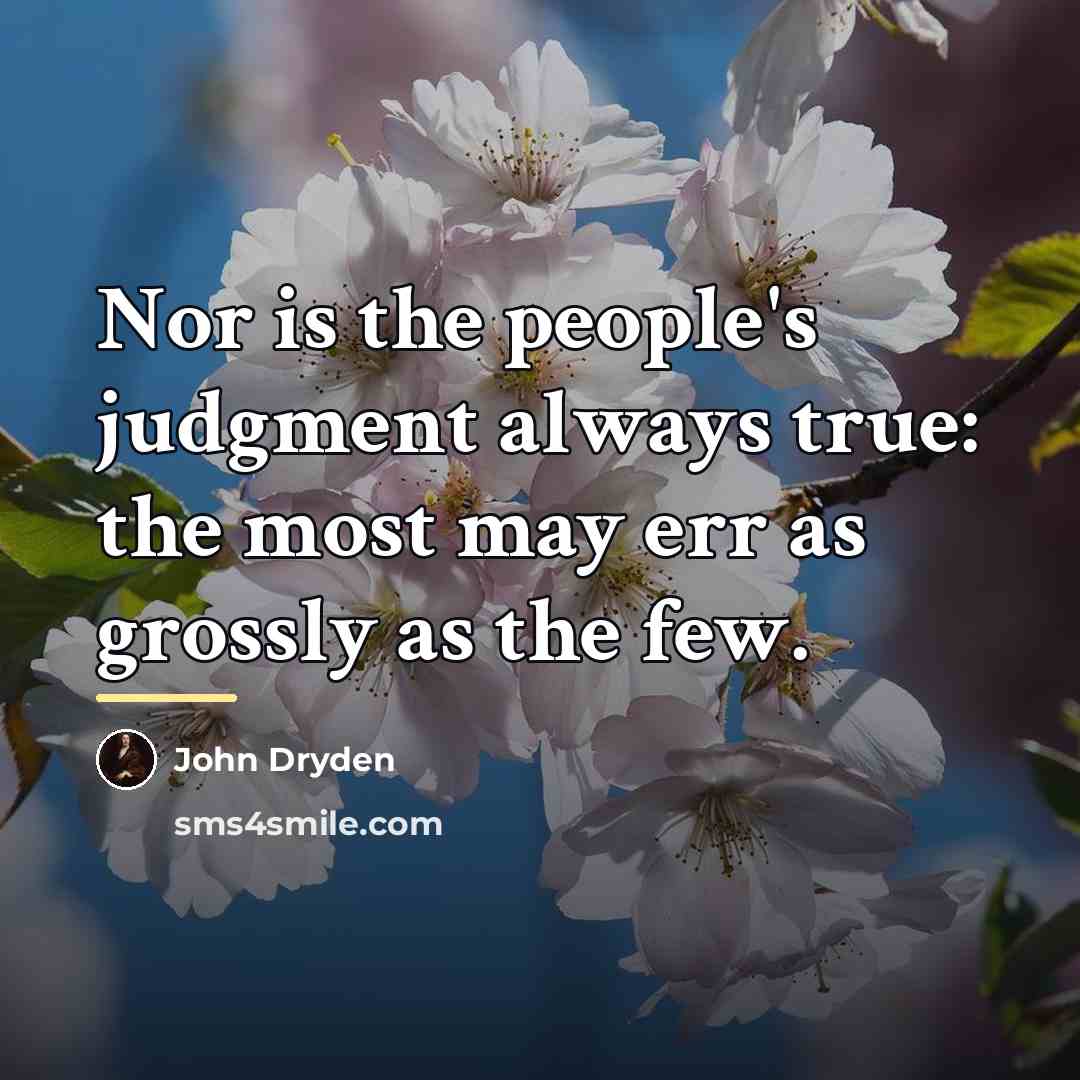 “Nor is the people's judgment always true: the most may…” quote by John Dryden
