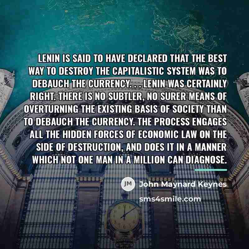 “Lenin is said to have declared that the best way…” quote by John Maynard Keynes