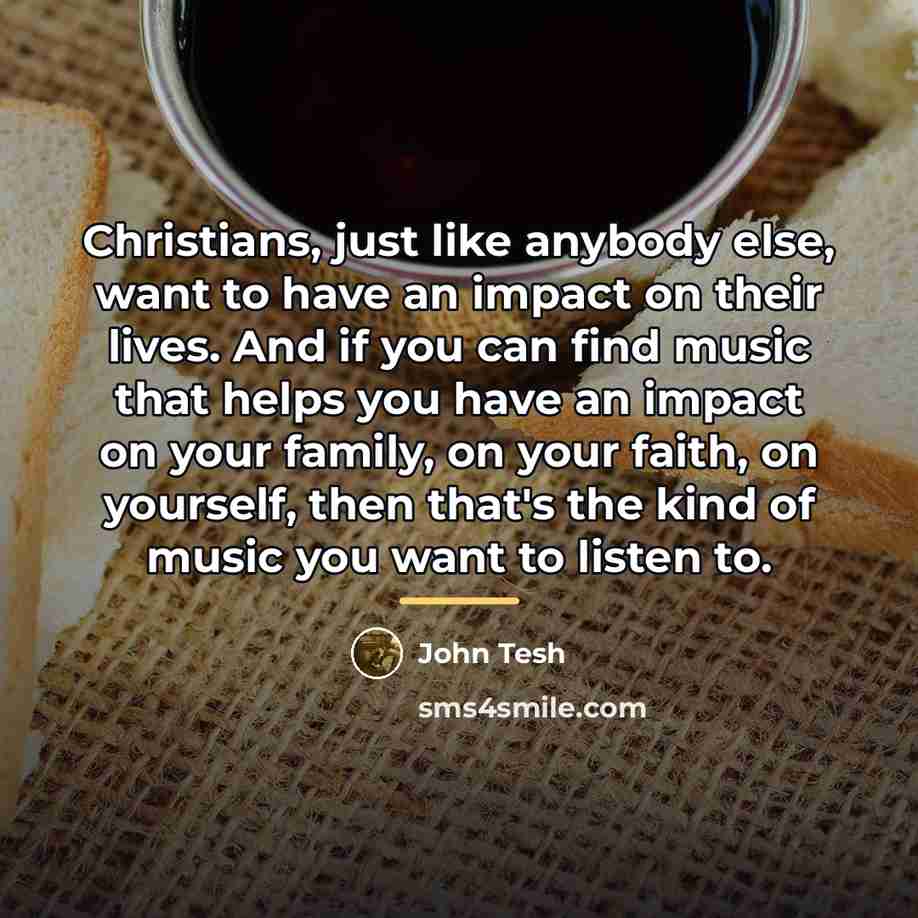“Christians, just like anybody else, want to have an impact…” quote by John Tesh