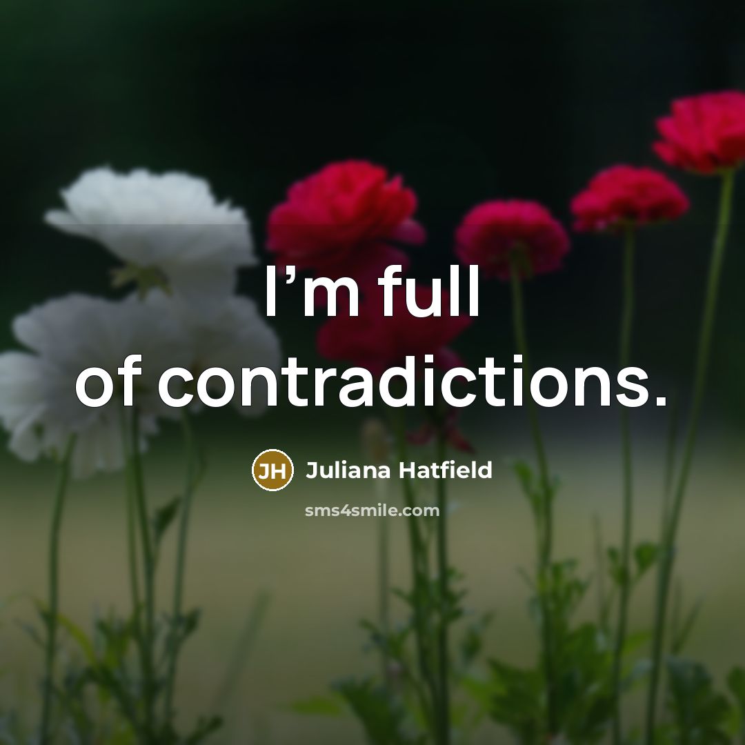 “I'm full of contradictions.…” quote by Juliana Hatfield