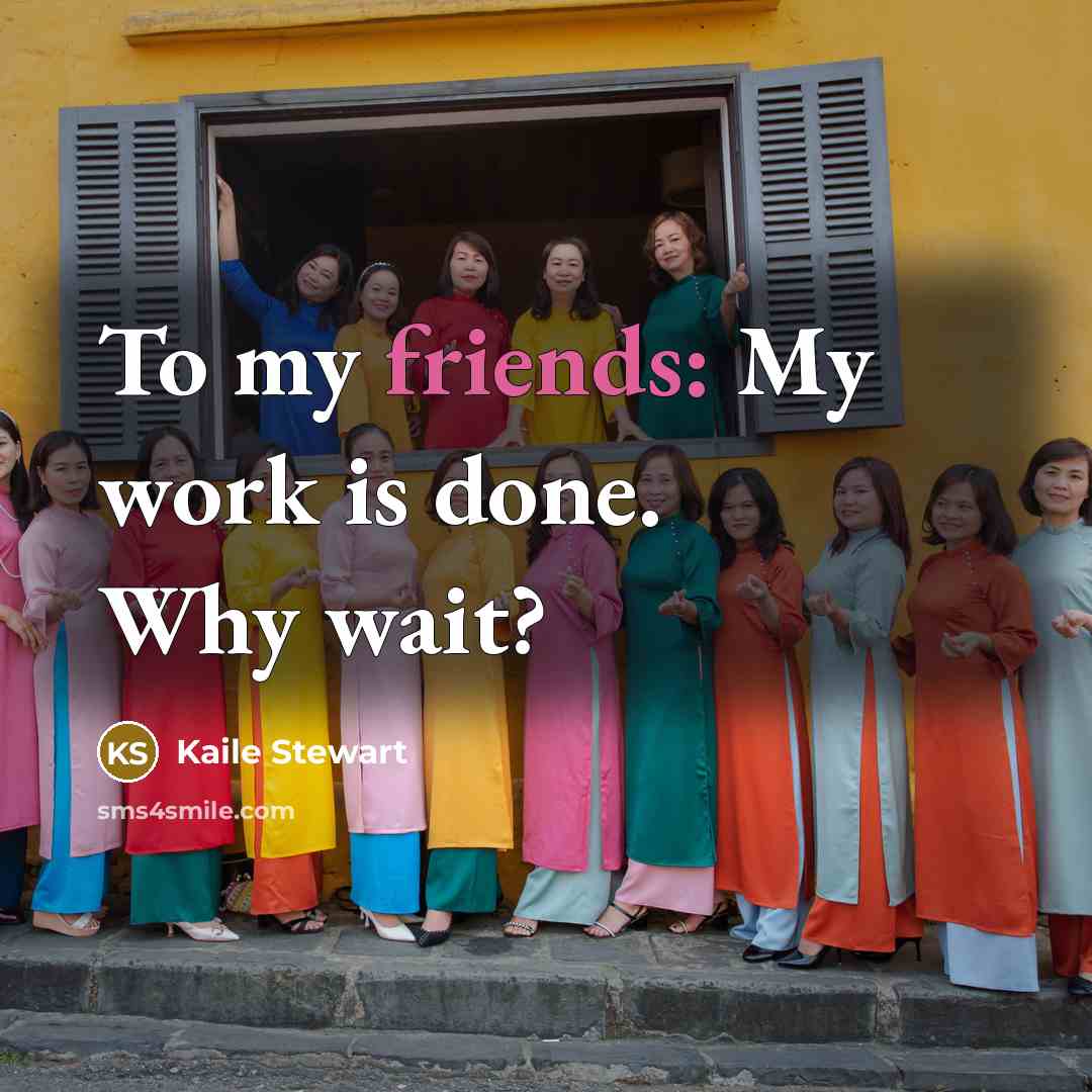 “To my friends: My work is done. Why wait?” quote by Kaile Stewart