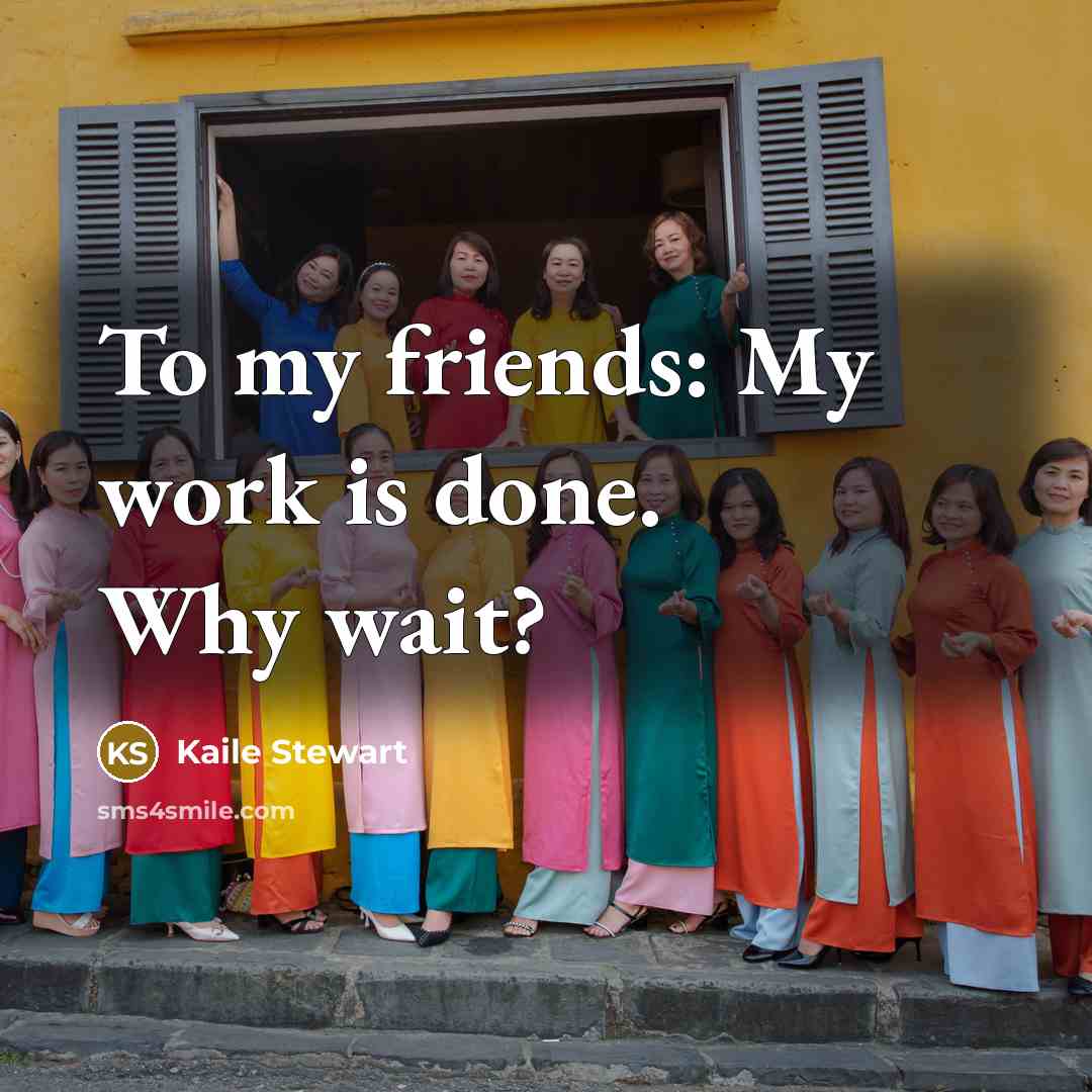 “To my friends: My work is done. Why wait?…” quote by Kaile Stewart