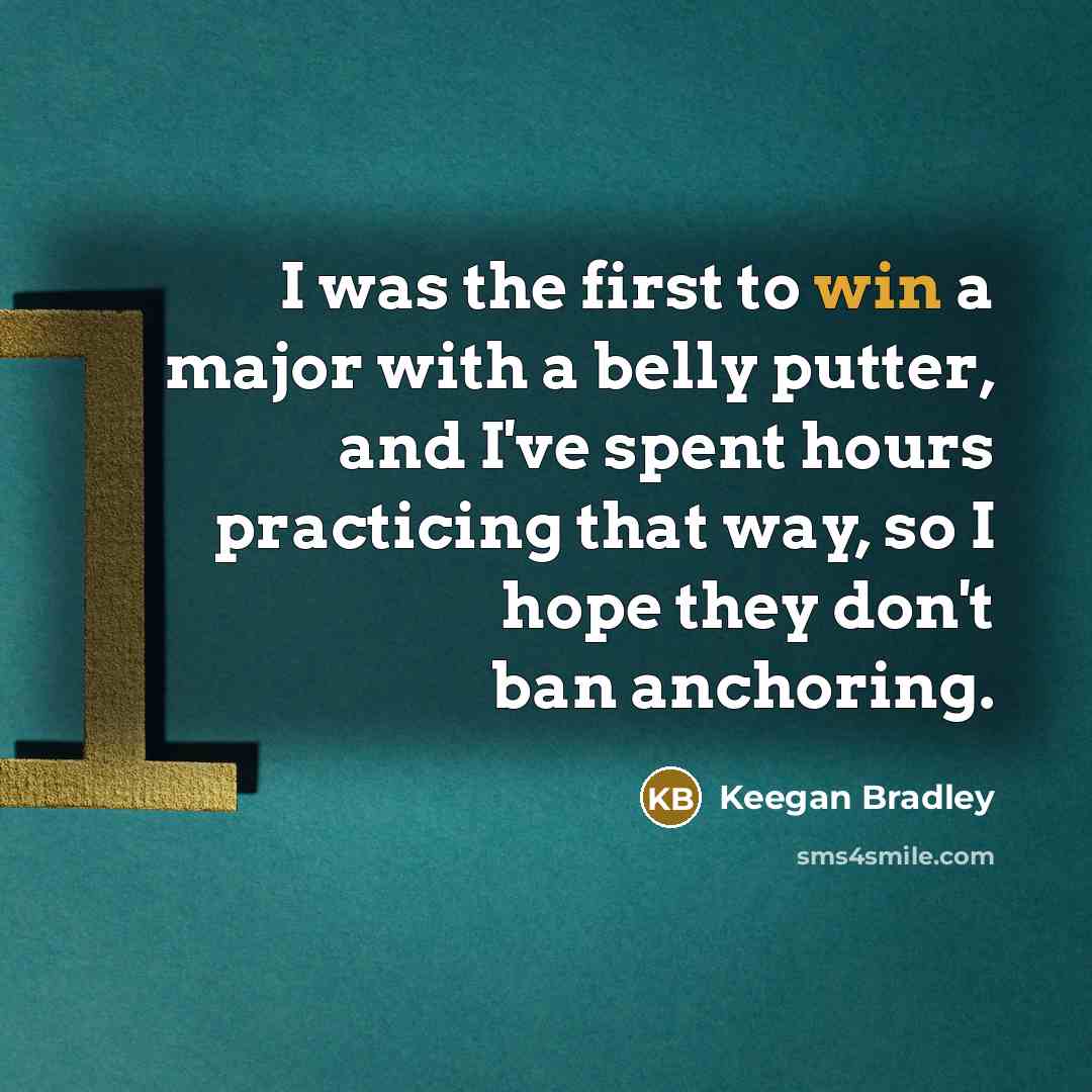 “I was the first to win a major with a…” quote by Keegan Bradley