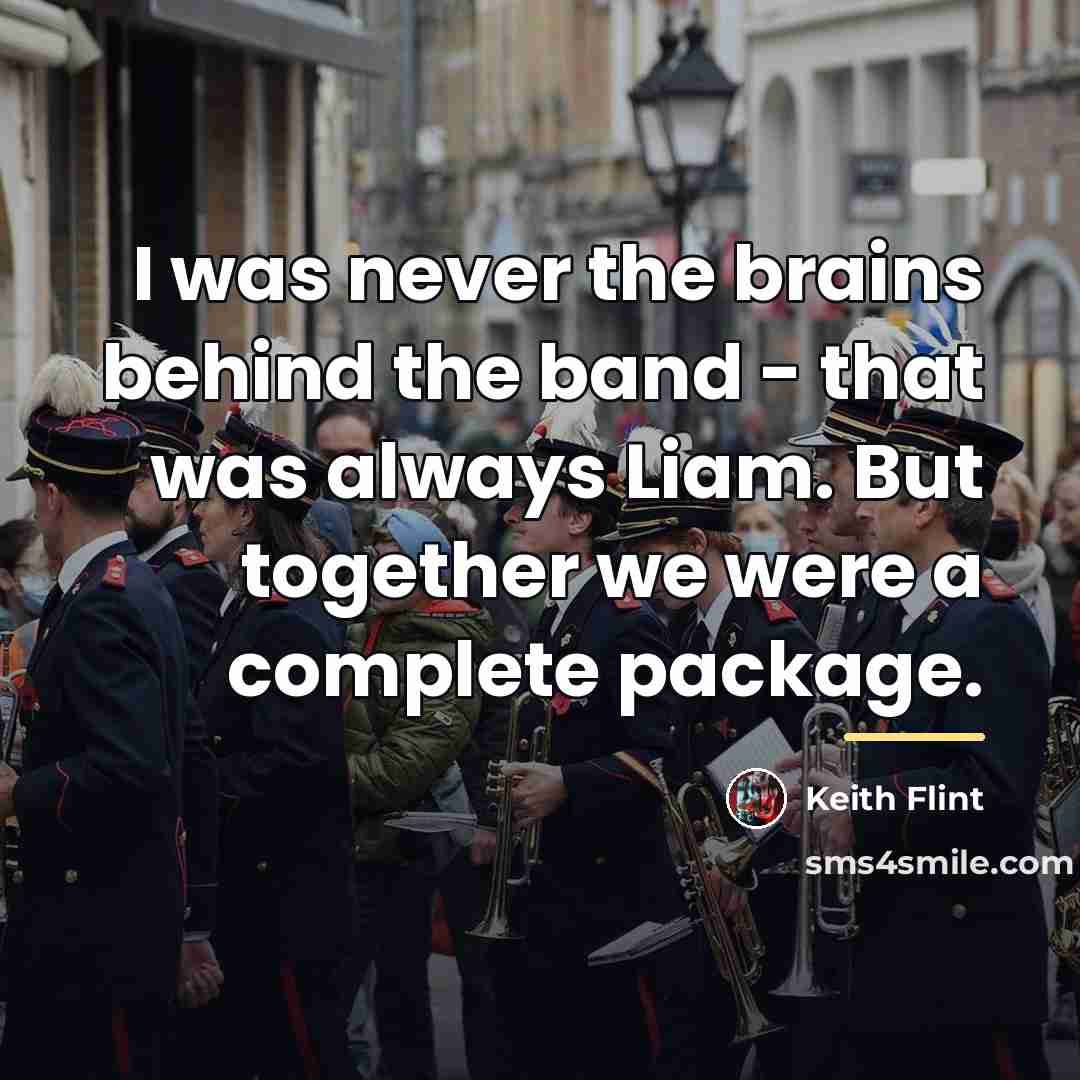 “I was never the brains behind the band - that…” quote by Keith Flint