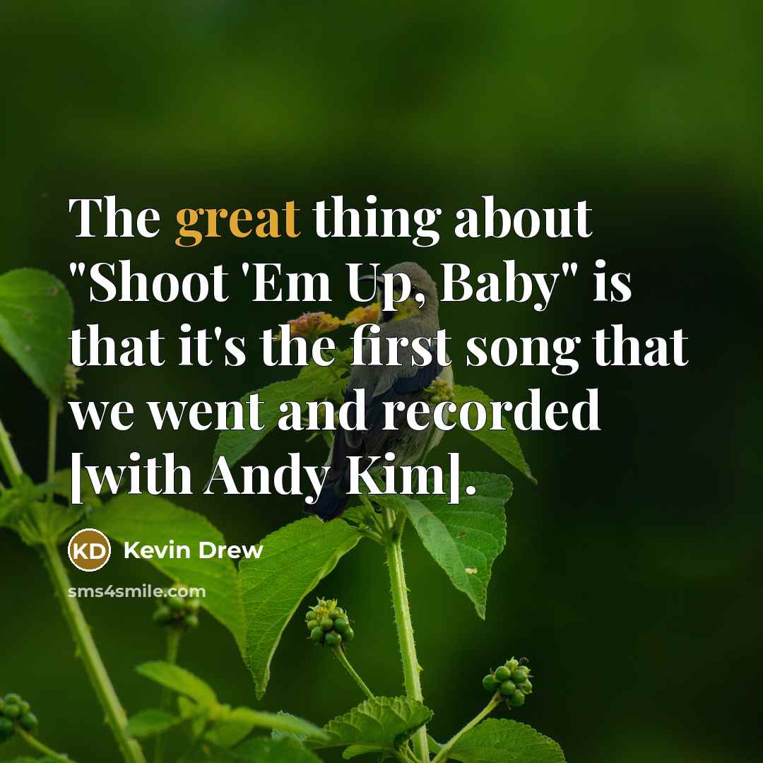 “The great thing about "Shoot 'Em Up, Baby" is that…” quote by Kevin Drew