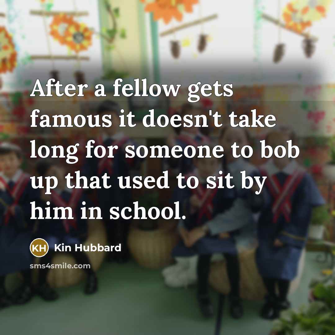 “After a fellow gets famous it doesn't take long for…” quote by Kin Hubbard