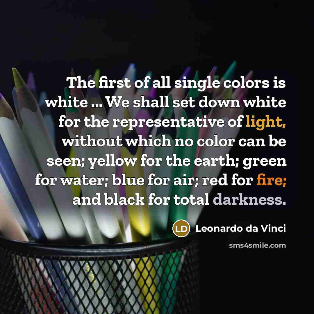 “The first of all single colors is white ... We…” quote by Leonardo da Vinci