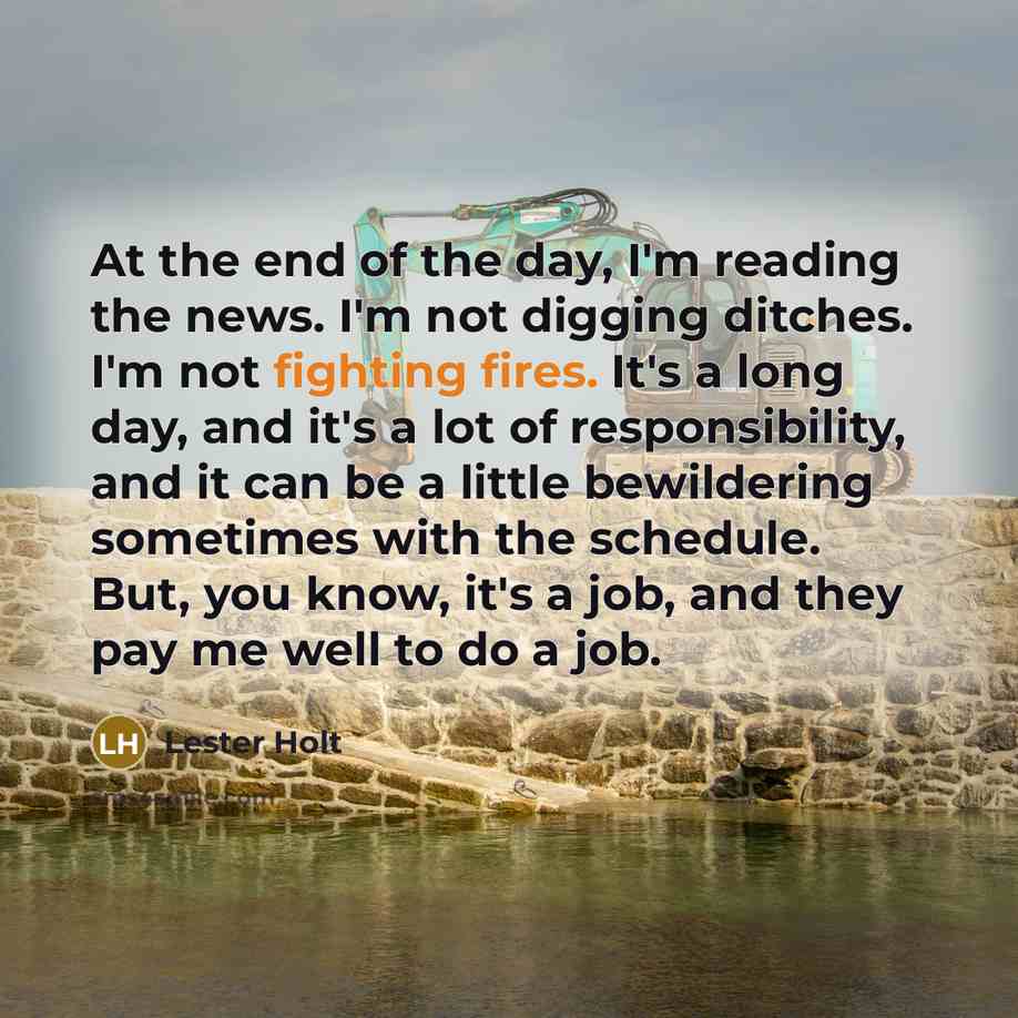 “At the end of the day, I'm reading the news.…” quote by Lester Holt