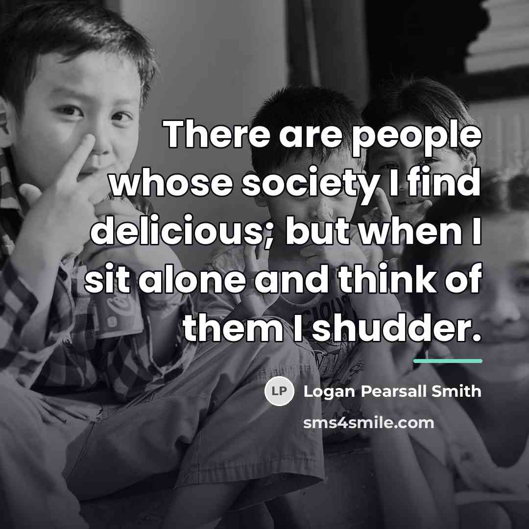 “There are people whose society I find delicious; but when…” quote by Logan Pearsall Smith