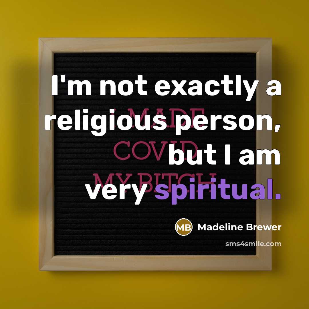 “I'm not exactly a religious person, but I am very…” quote by Madeline Brewer