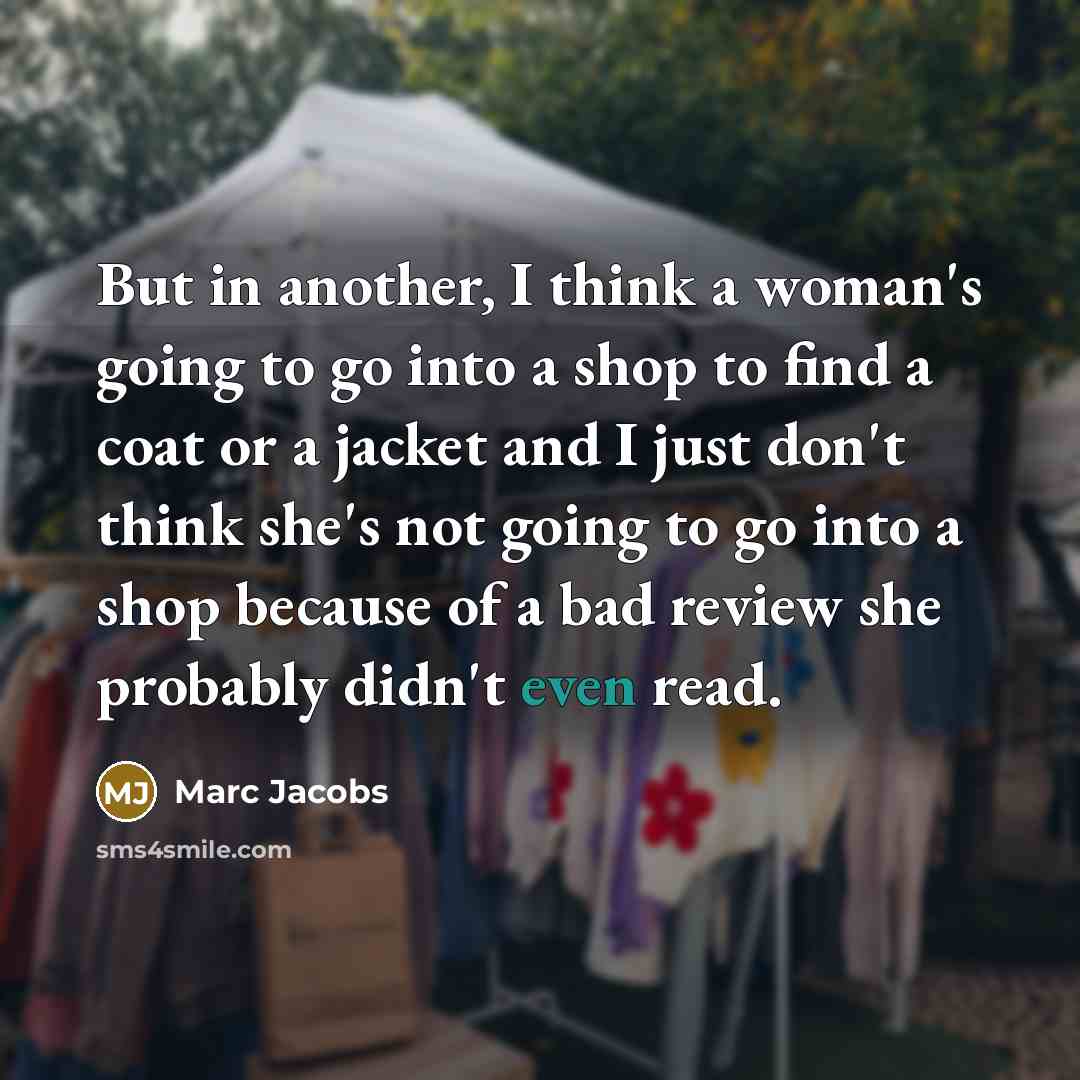 “But in another, I think a woman's going to go…” quote by Marc Jacobs