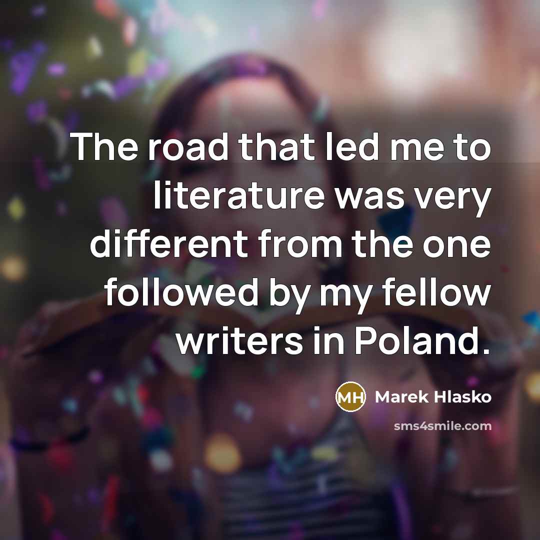 “The road that led me to literature was very different…” quote by Marek Hlasko