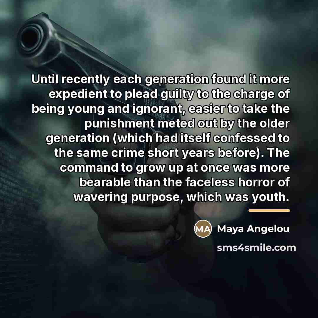 “Until recently each generation found it more expedient to plead…” quote by Maya Angelou