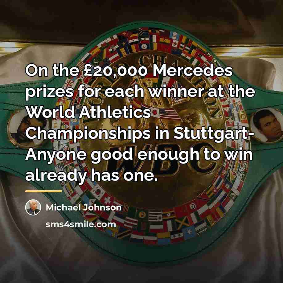 “On the £20,000 Mercedes prizes for each winner at the…” quote by Michael Johnson