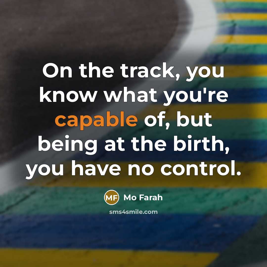 “On the track, you know what you're capable of, but…” quote by Mo Farah
