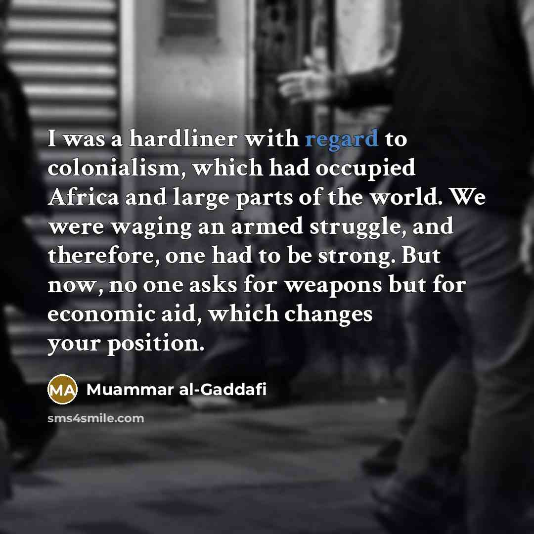 “I was a hardliner with regard to colonialism, which had…” quote by Muammar al-Gaddafi