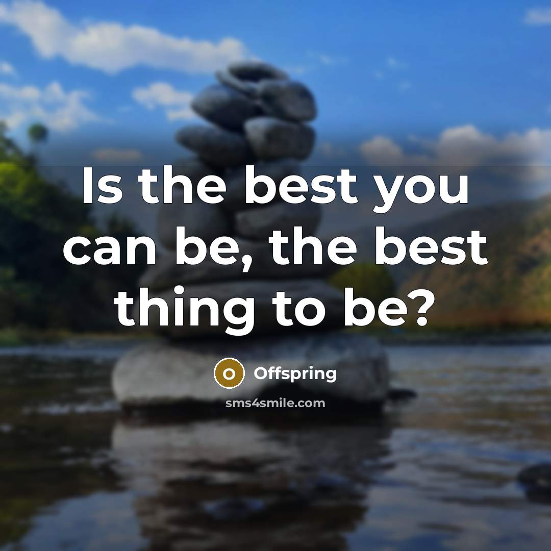 “Is the best you can be, the best thing to…” quote by Offspring