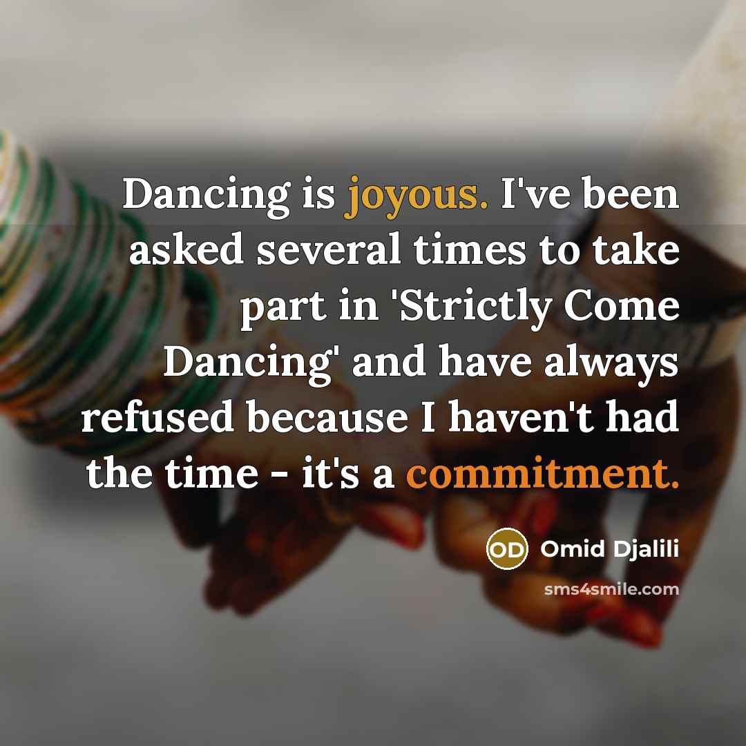 “Dancing is joyous. I've been asked several times to take…” quote by Omid Djalili