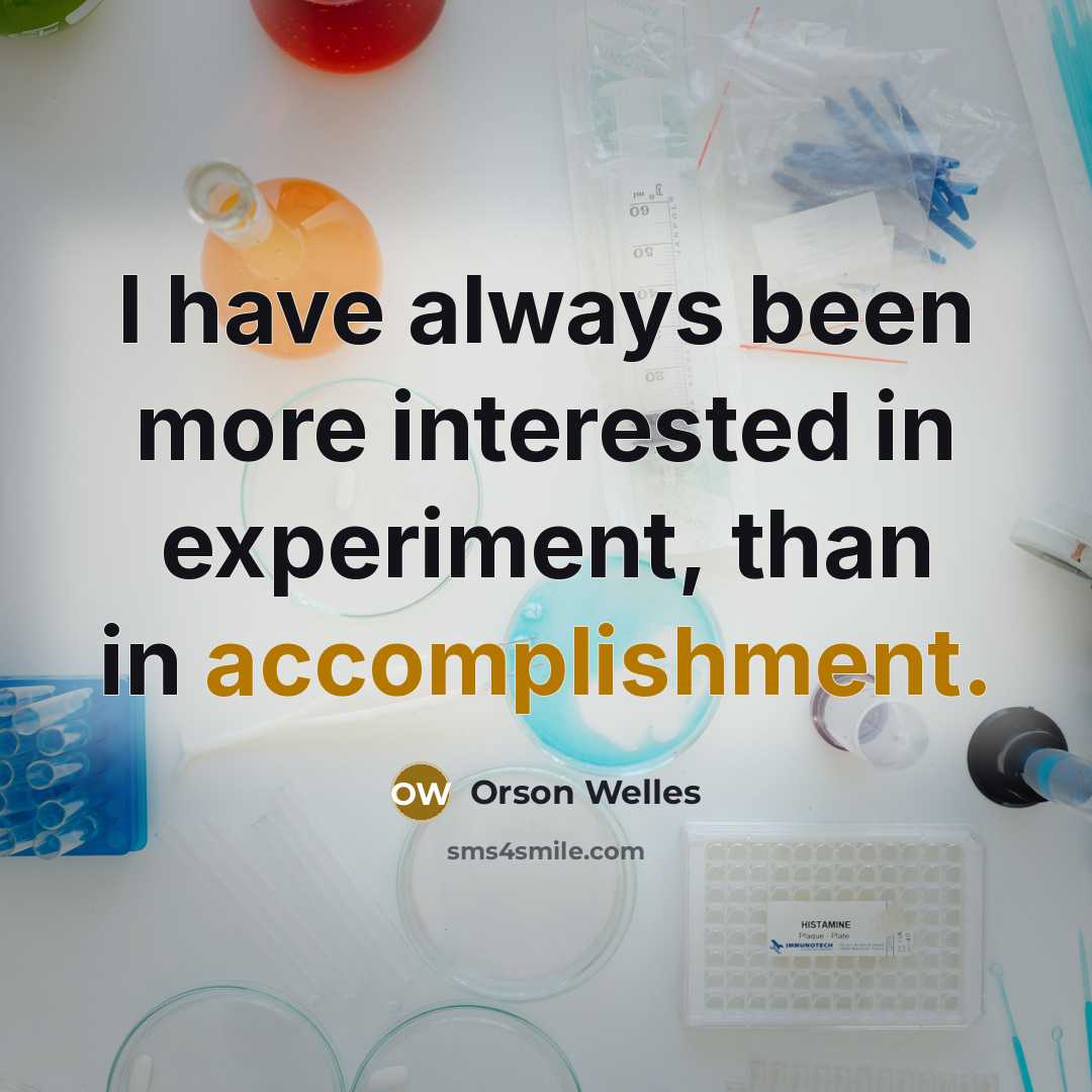 “I have always been more interested in experiment, than in…” quote by Orson Welles
