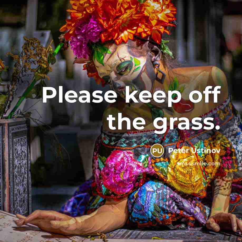“Please keep off the grass.…” quote by Peter Ustinov