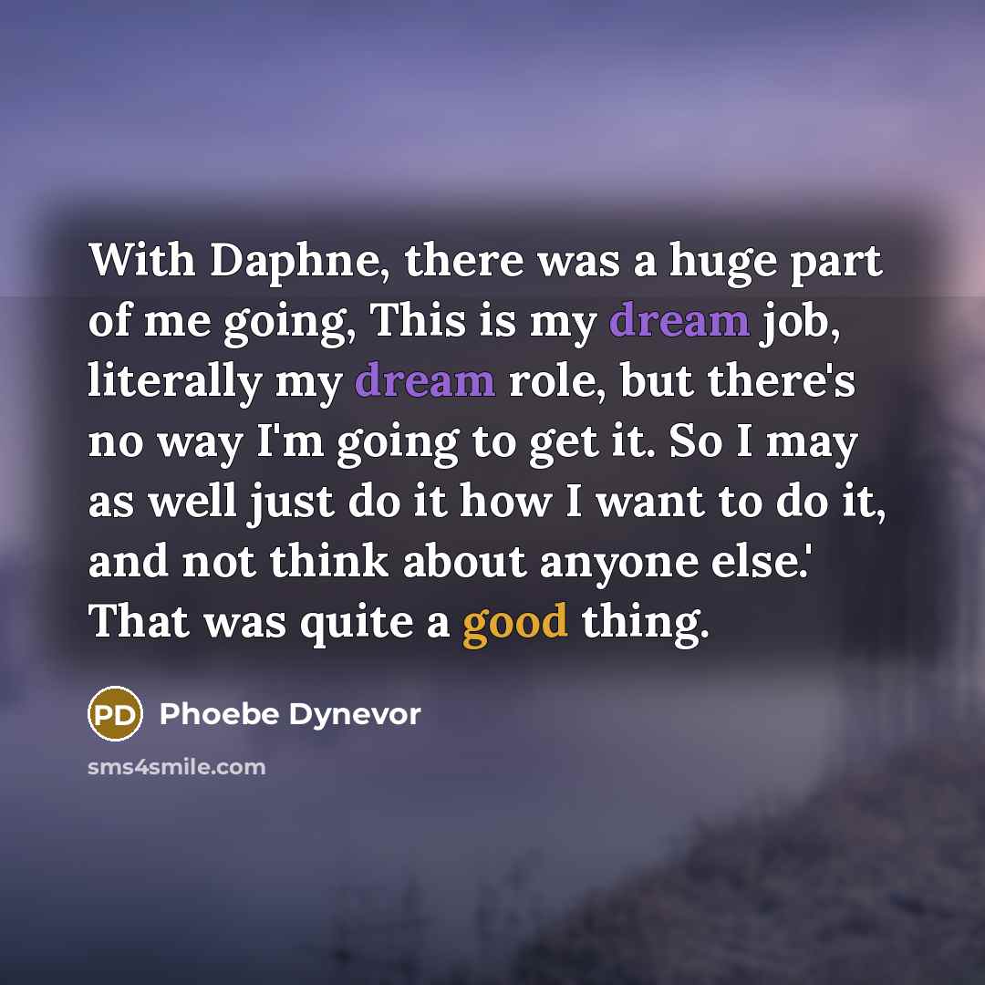 “With Daphne, there was a huge part of me going,…” quote by Phoebe Dynevor