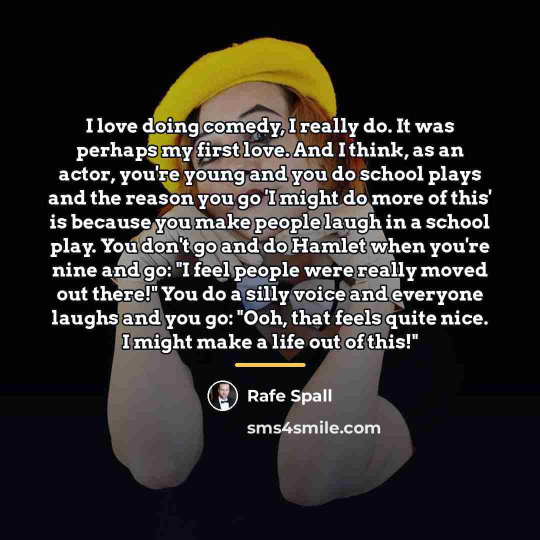 “I love doing comedy, I really do. It was perhaps…” quote by Rafe Spall