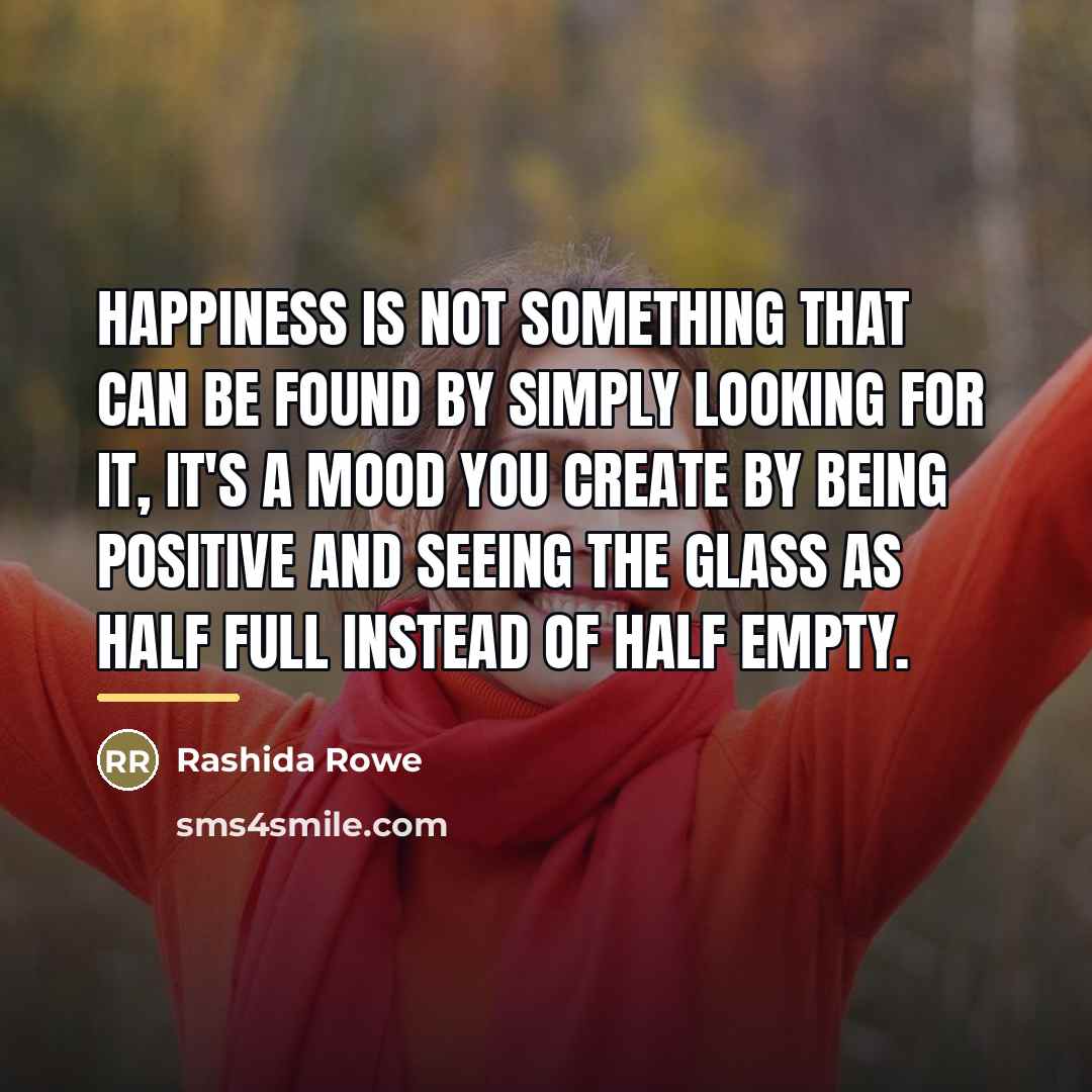 “Happiness is not something that can be found by simply…” quote by Rashida Rowe