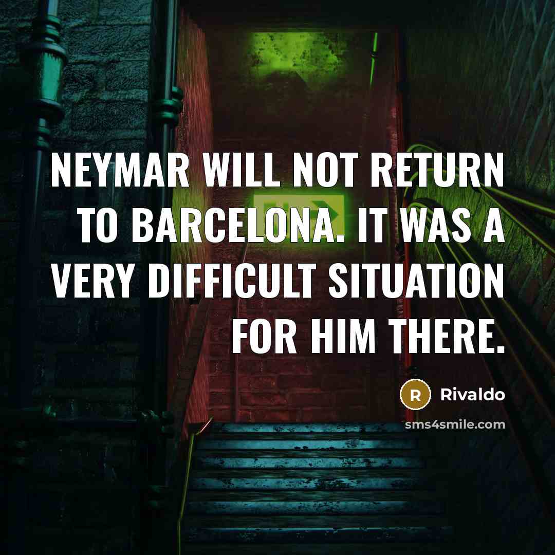 “Neymar will not return to Barcelona. It was a very…” quote by Rivaldo