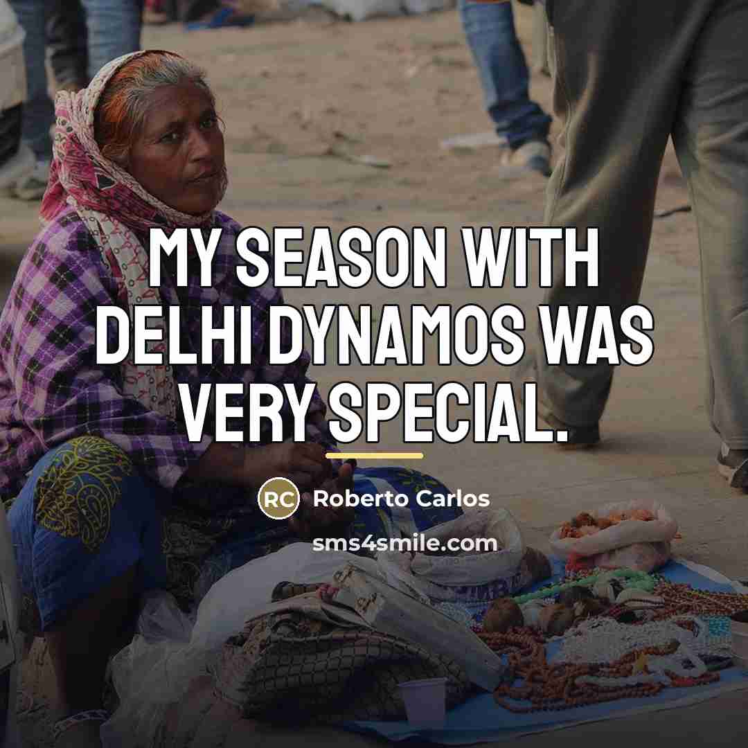 “My season with Delhi Dynamos was very special.…” quote by Roberto Carlos