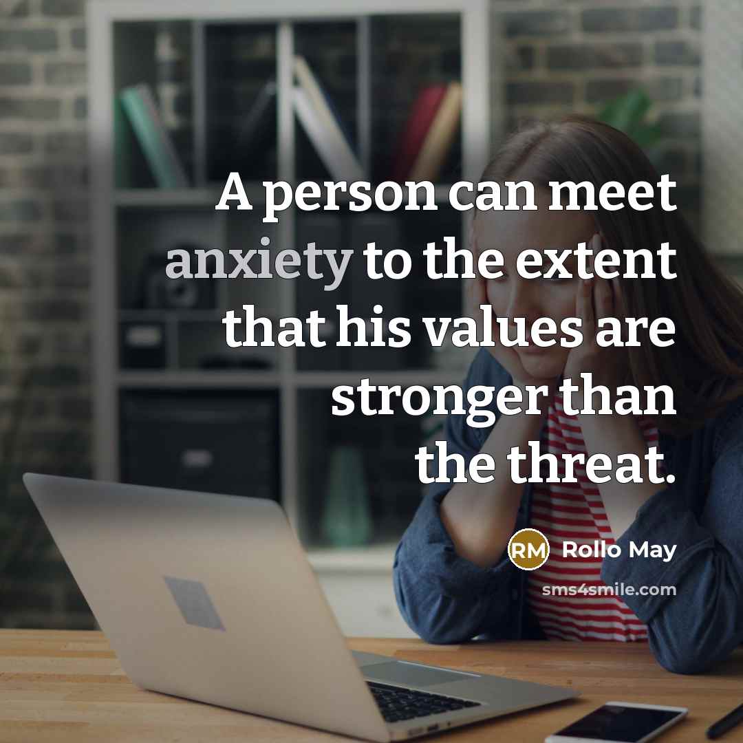 “A person can meet anxiety to the extent that his…” quote by Rollo May