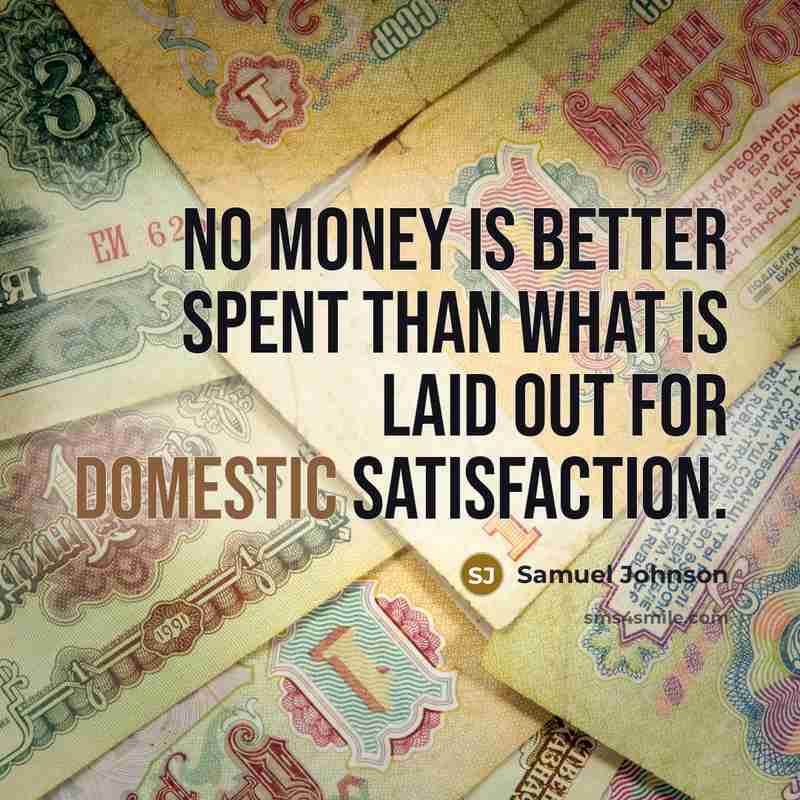 “No money is better spent than what is laid out…” quote by Samuel Johnson