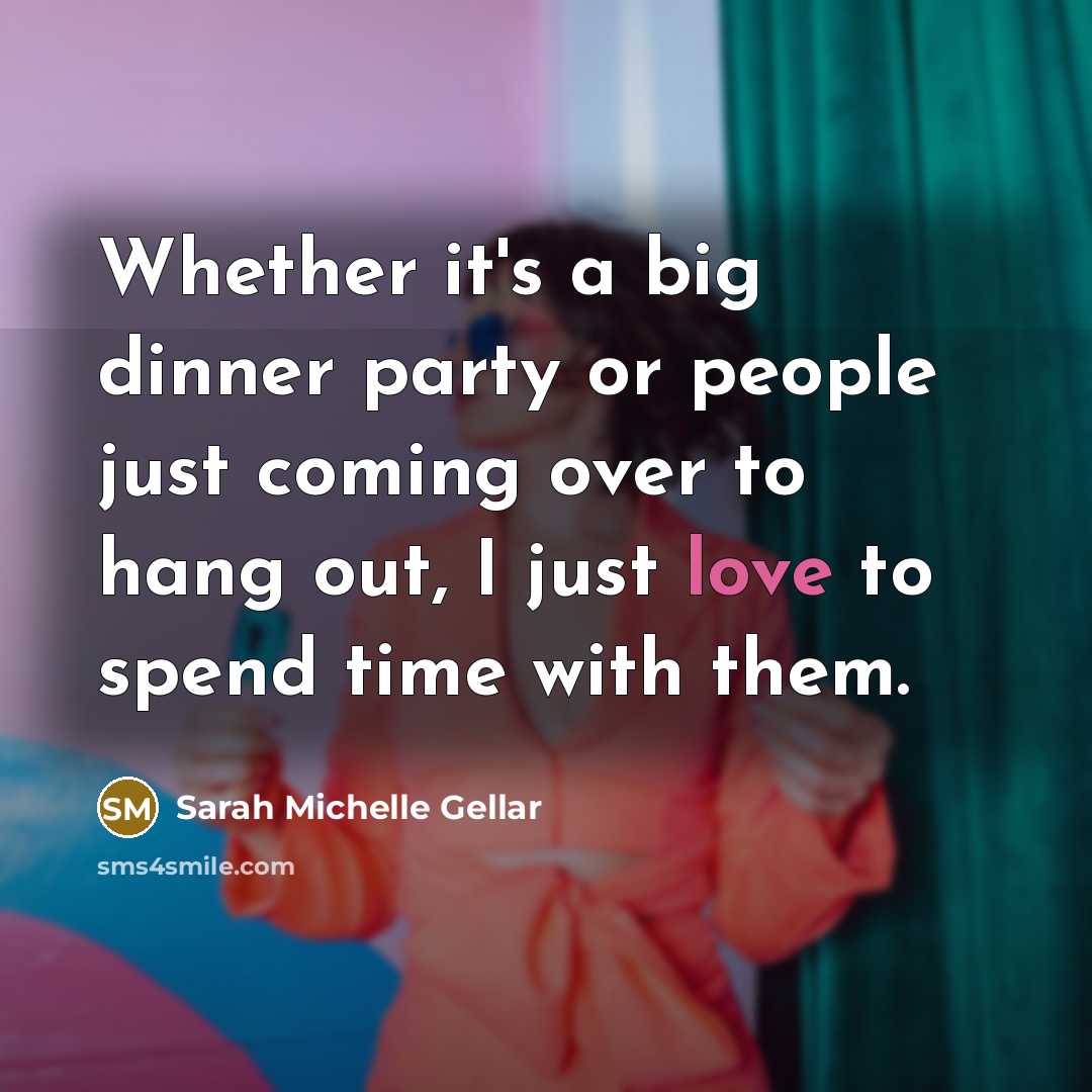 “Whether it's a big dinner party or people just coming…” quote by Sarah Michelle Gellar
