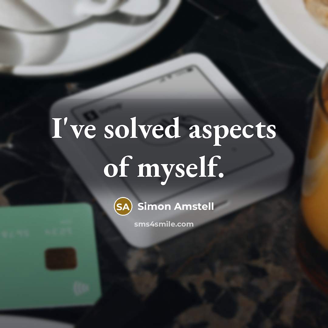 “I've solved aspects of myself.…” quote by Simon Amstell
