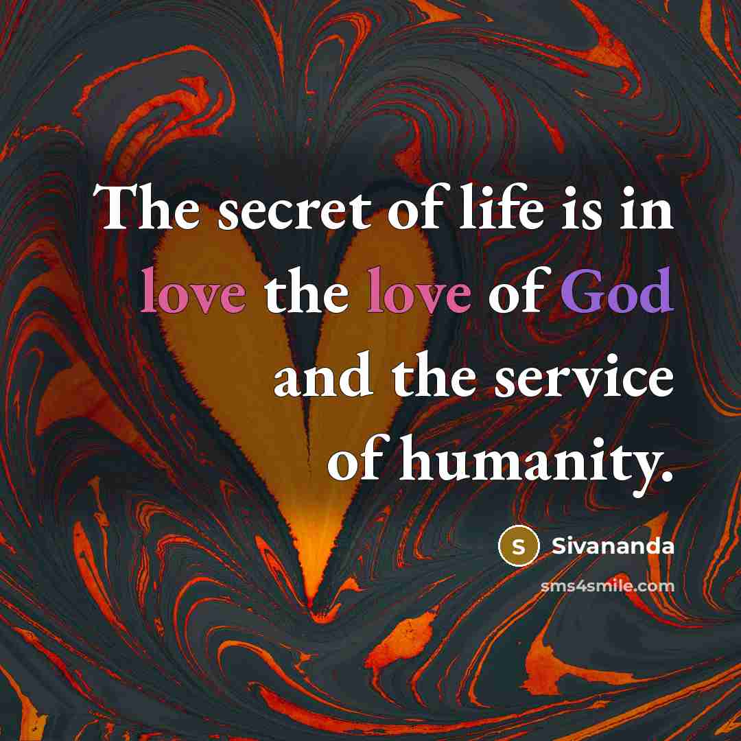 “The secret of life is in love the love of…” quote by Sivananda