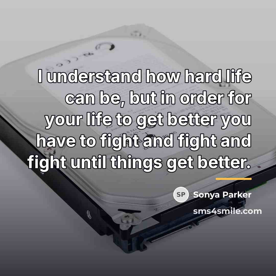 “I understand how hard life can be, but in order…” quote by Sonya Parker