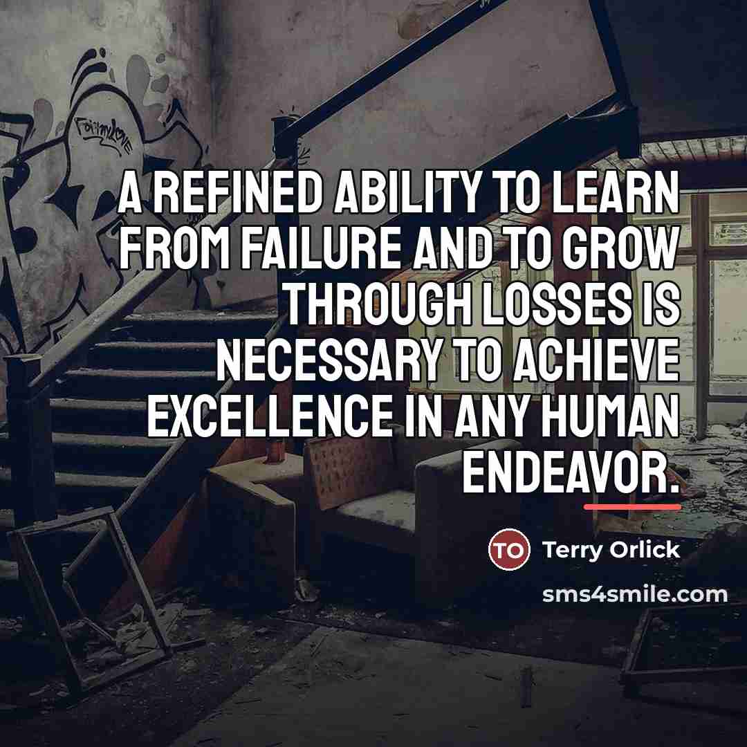 “A refined ability to learn from failure and to grow…” quote by Terry Orlick