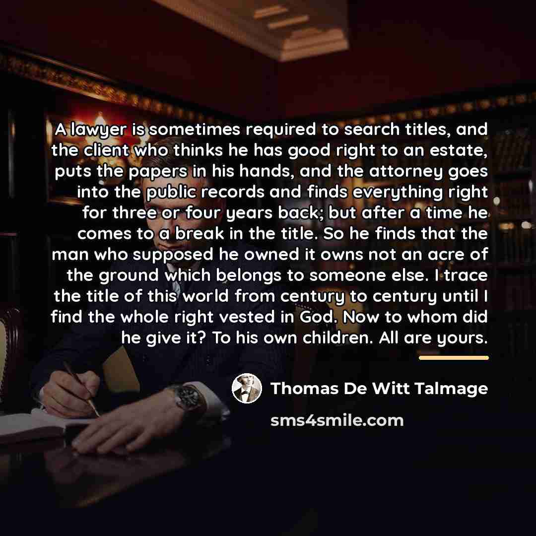 “A lawyer is sometimes required to search titles, and the…” quote by Thomas De Witt Talmage