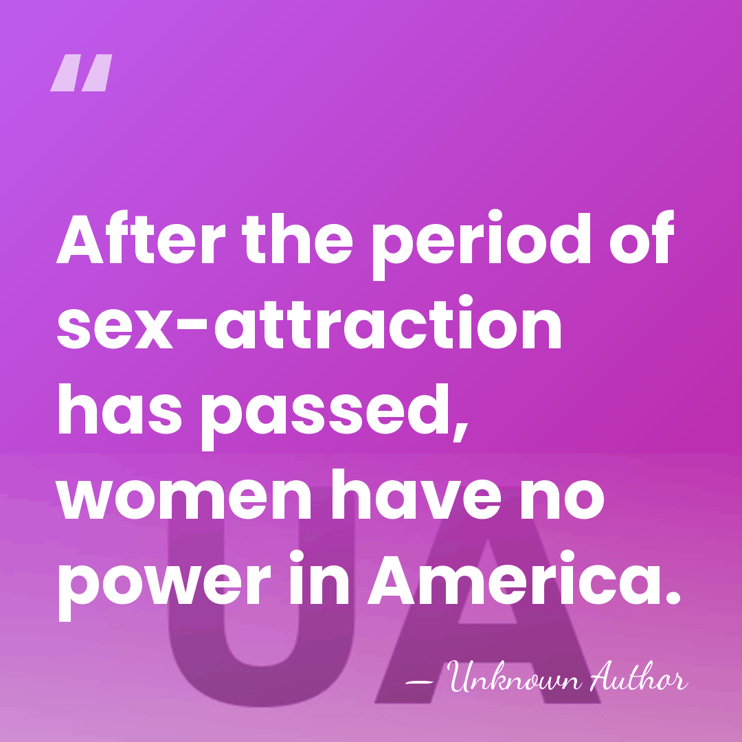 After the period of sex-attraction has passed, women have no power in&hellip; - Elizabeth Bisland