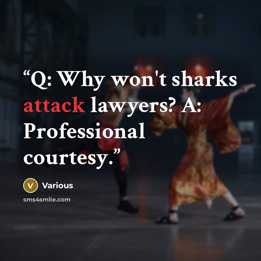 “Q: Why won't sharks attack lawyers? A: Professional courtesy.” quote by Various