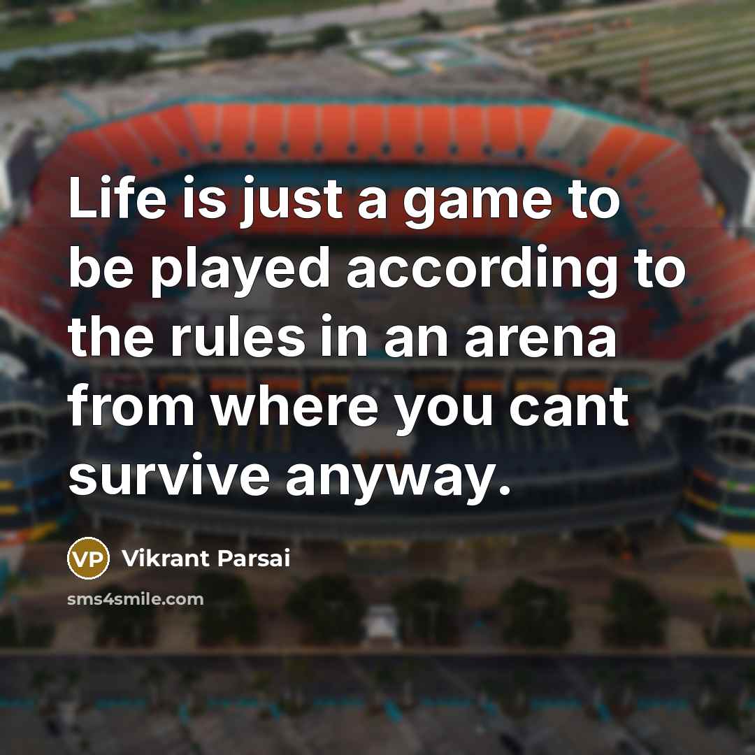 “Life is just a game to be played according to…” quote by Vikrant Parsai