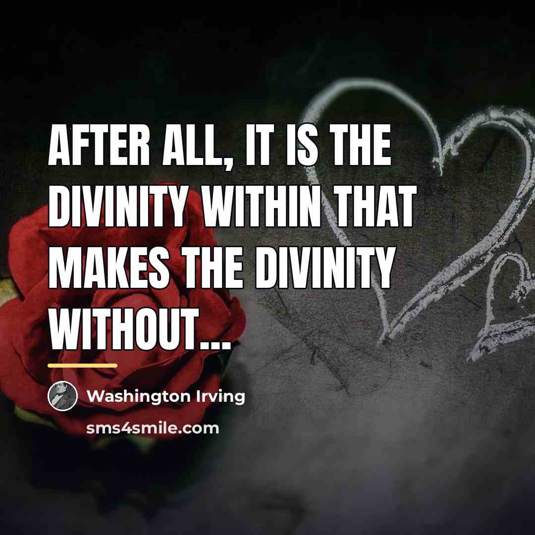 “After all, it is the divinity within that makes the…” quote by Washington Irving