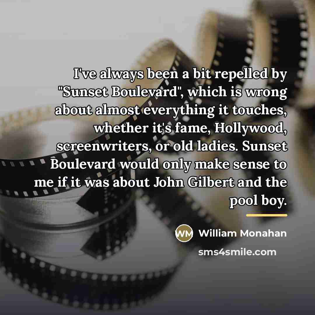 “I've always been a bit repelled by "Sunset Boulevard", which…” quote by William Monahan