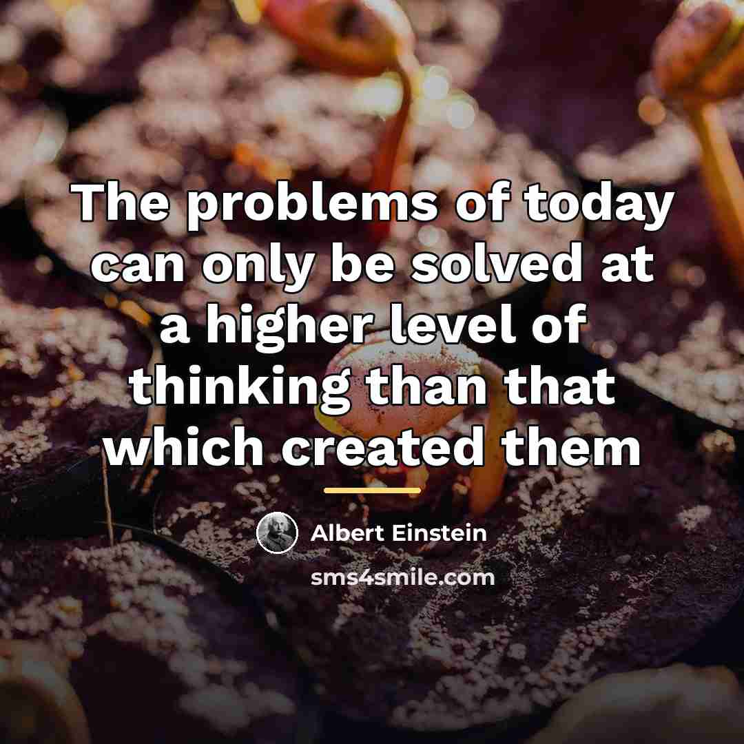 “The problems of today can only be solved at a…” quote by Albert Einstein