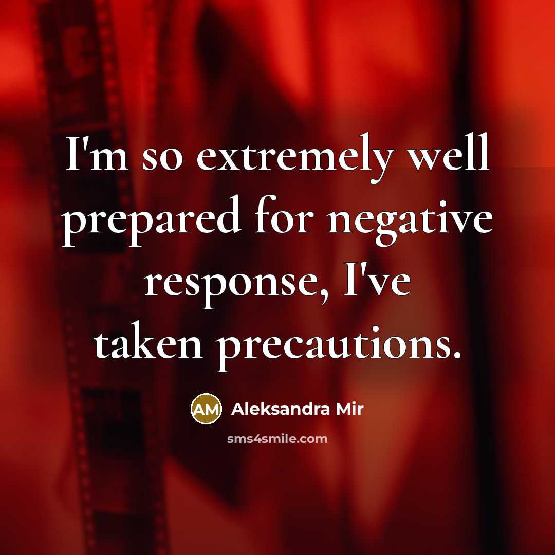 “I'm so extremely well prepared for negative response, I've taken…” quote by Aleksandra Mir