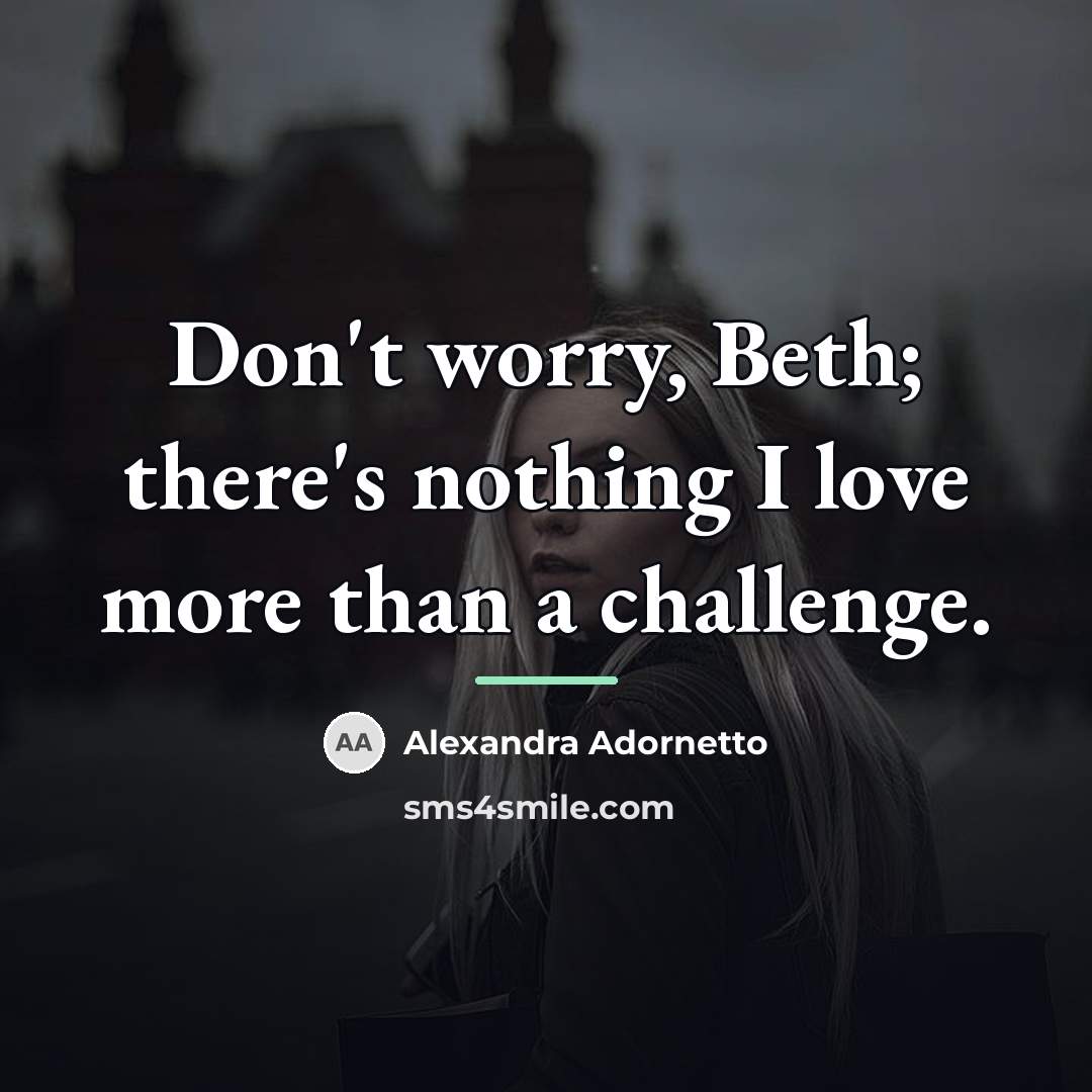 “Don't worry, Beth; there's nothing I love more than a…” quote by Alexandra Adornetto