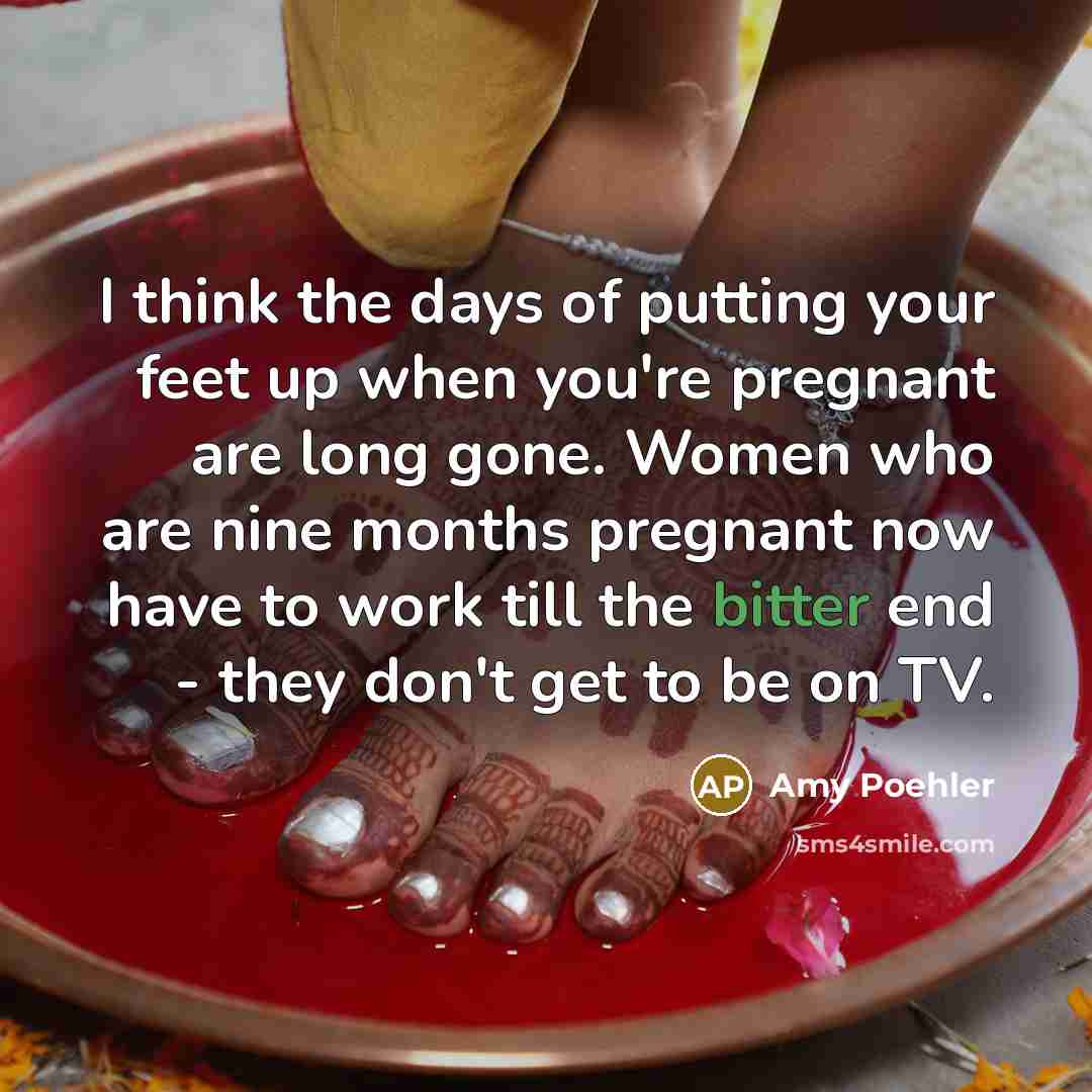 “I think the days of putting your feet up when…” quote by Amy Poehler