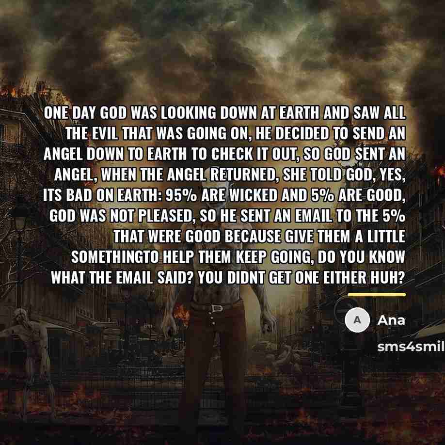 “One day God was looking down at Earth and saw…” quote by Ana